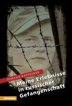 Meine Erlebnisse in russischer Gefangenschaft von Raffeiner,  Johann