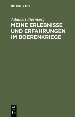 Meine Erlebnisse und Erfahrungen im Boerenkriege von Sternberg,  Adalbert