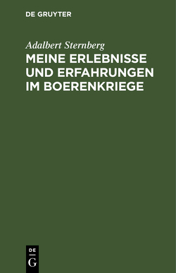 Meine Erlebnisse und Erfahrungen im Boerenkriege von Sternberg,  Adalbert