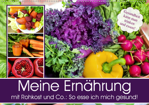 Meine Ernährung mit Rohkost und Co.: So esse ich mich gesund! (Wandkalender 2021 DIN A2 quer) von Hurley,  Rose