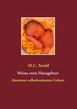 Meine erste Hausgeburt von Strobl,  M.C.