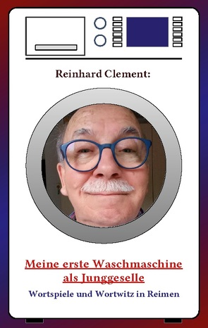 Meine erste Waschmaschine als Junggeselle von Clement,  Reinhard