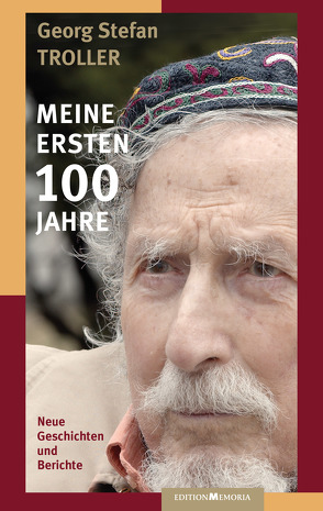 Meine ersten 100 Jahre von Troller,  Georg Stefan