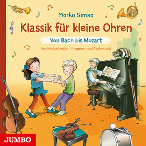 Klassik für kleine Ohren. Von Bach bis Mozart von Simsa,  Marko