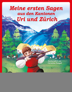 Meine ersten Sagen aus den Kantonen Uri und Zürich von Pompéï,  Christine