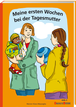 Meine ersten Wochen bei der Tagesmutter von Mazzaglia,  Marion Klara