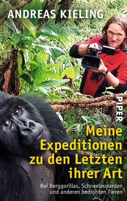 Meine Expeditionen zu den Letzten ihrer Art von Kieling,  Andreas