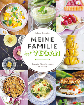 Meine Familie isst vegan von Holunder,  Helene