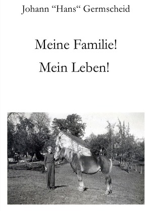 Meine Familie! Mein Leben! von Germscheid,  Hans