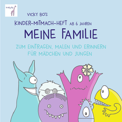 Meine Familie – Mitmach-Heft ab 6 Jahre zum Eintragen, Malen und Erinnern von Vicky Bo