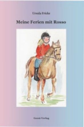 Meine Ferien mit Rosso von Fricke,  Ursula