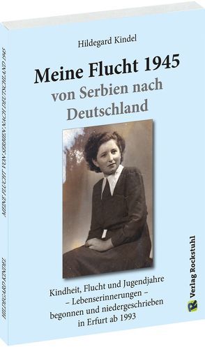 MEINE FLUCHT 1945 von Serbien nach Deutschland von Kindel,  Hildegard