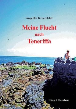 Meine Flucht nach Teneriffa von Kreutzfeldt,  Angelika