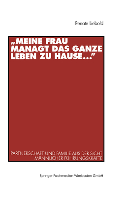 „Meine Frau managt das ganze Leben zu Hause …“ von Liebold,  Renate