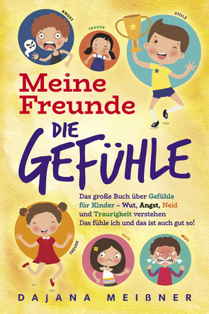 Meine Freunde die Gefühle von Meißner,  Dajana