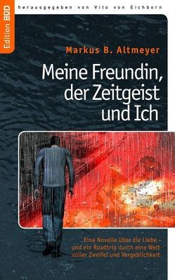 Meine Freundin, der Zeitgeist und Ich von Altmeyer,  Markus B., Eichborn,  Vito von