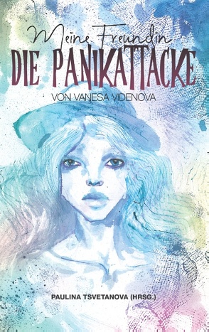 Meine Freundin, die Panikattacke von Tsvetanova,  Paulina, Videnova,  Vanesa