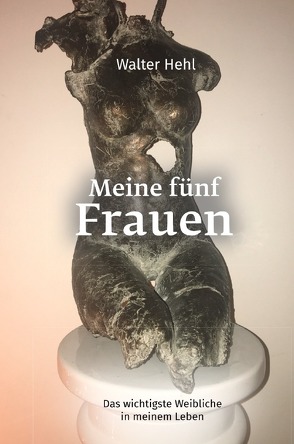 Meine fünf Frauen von Hehl,  Walter