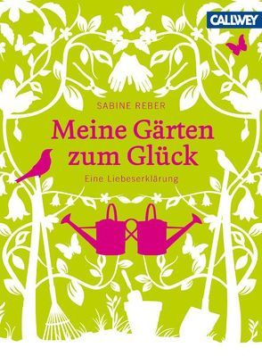 Meine Gärten zum Glück von Reber,  Sabine