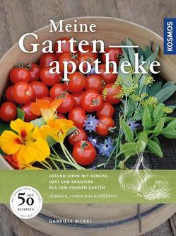 Meine Gartenapotheke von Bickel,  Gabriele