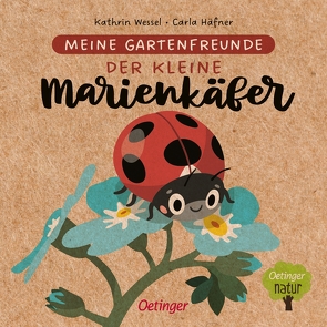 Meine Gartenfreunde. Der kleine Marienkäfer von Häfner,  Carla, Wessel,  Kathrin