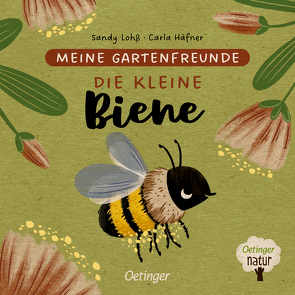 Meine Gartenfreunde. Die kleine Biene von Häfner,  Carla, Lohß,  Sandy