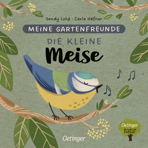 Meine Gartenfreunde. Die kleine Meise von Häfner,  Carla, Lohß,  Sandy