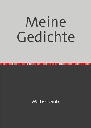 Meine Gedichte von Leinte,  Walter