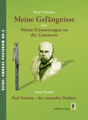 Meine Gefängnisse und Meine Erinnerungen an die Commune von Priskil,  Peter, Verlaine,  Paul