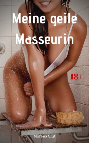 Meine geile Masseurin von Slut,  Marena