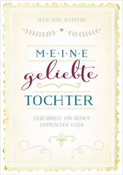 Meine geliebte Tochter von Shepherd,  Sheri Rose