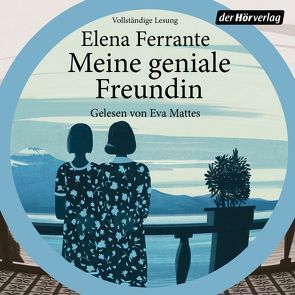 Meine geniale Freundin von Ferrante,  Elena, Krieger,  Karin, Mattes,  Eva