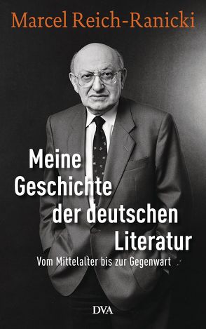 Meine Geschichte der deutschen Literatur von Anz,  Thomas, Reich-Ranicki,  Marcel