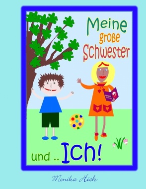 Meine große Schwester und .. Ich! von Hick,  Monika