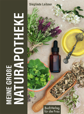 Meine große Naturapotheke von Leibner,  Sieglinde
