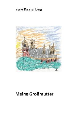 Meine Großmutter von Dannenberg,  Irene