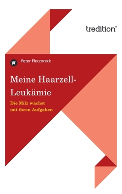 Meine Haarzell-Leukämie von Fleczoreck,  Peter