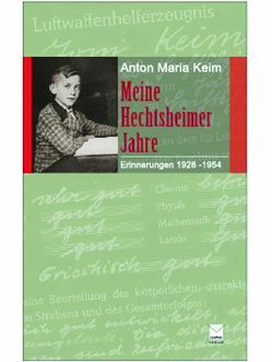 Meine Hechtsheimer Jahre von Keim,  Anton M