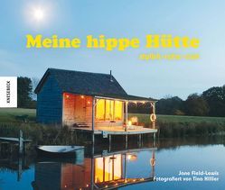 Meine hippe Hütte von Field-Lewis,  Jane, Hillier,  Tina, Roth,  Claire