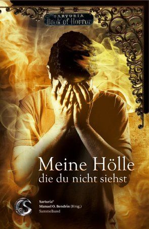 Meine Hölle die du nicht siehst von Bendrin,  Manuel, Beuchert,  Karsten, Bracksiek,  Hannelore, Callari,  Marco, Engert,  Jonathan, Halter,  Leonie, Hensel,  Lisa-Katharina, Krenn,  Florian, Laurel,  C.B., Lehberg,  Tibor, Obscuritas,  Lena, Plachetka,  Claudia, Reischke,  Tim, Schreck,  Elisabeth, Splitt,  Peter, Zimmerschied,  Patrick