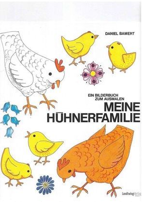 Meine Hühnerfamilie von Bamert,  Daniel