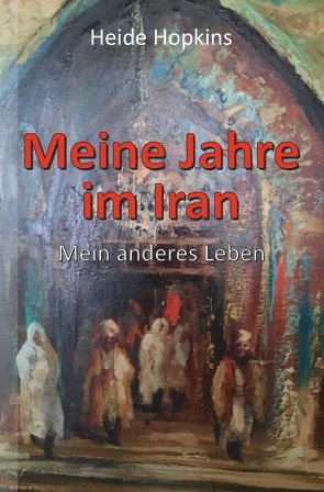 Meine Jahre im Iran von Hopkins,  Heide