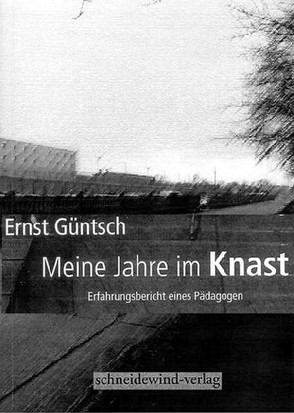 „Meine Jahre im Knast“ von Güntsch,  Ernst