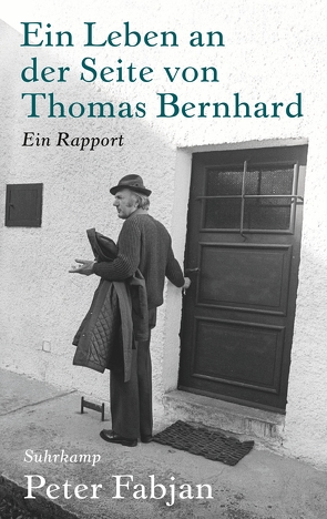 Ein Leben an der Seite von Thomas Bernhard von Fabjan,  Peter