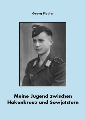 Meine Jugend zwischen Hakenkreuz und Sowjetstern von Fiedler,  Georg