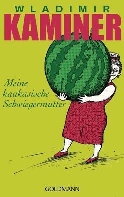 Meine kaukasische Schwiegermutter von Kaminer,  Wladimir, Konstantinov,  Vitali P.