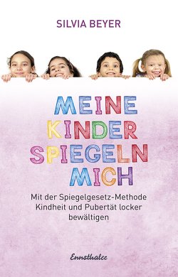 Meine Kinder spiegeln mich von Beyer,  Silvia