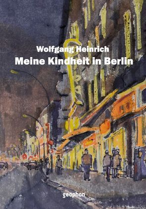 Meine Kindheit in Berlin von Heinrich,  Wolfgang