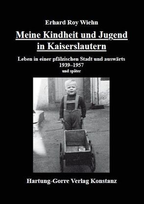 Meine Kindheit und Jugend in Kaiserslautern von Wiehn,  Erhard Roy