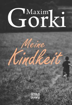 Meine Kindheit von Gorki,  Maxim